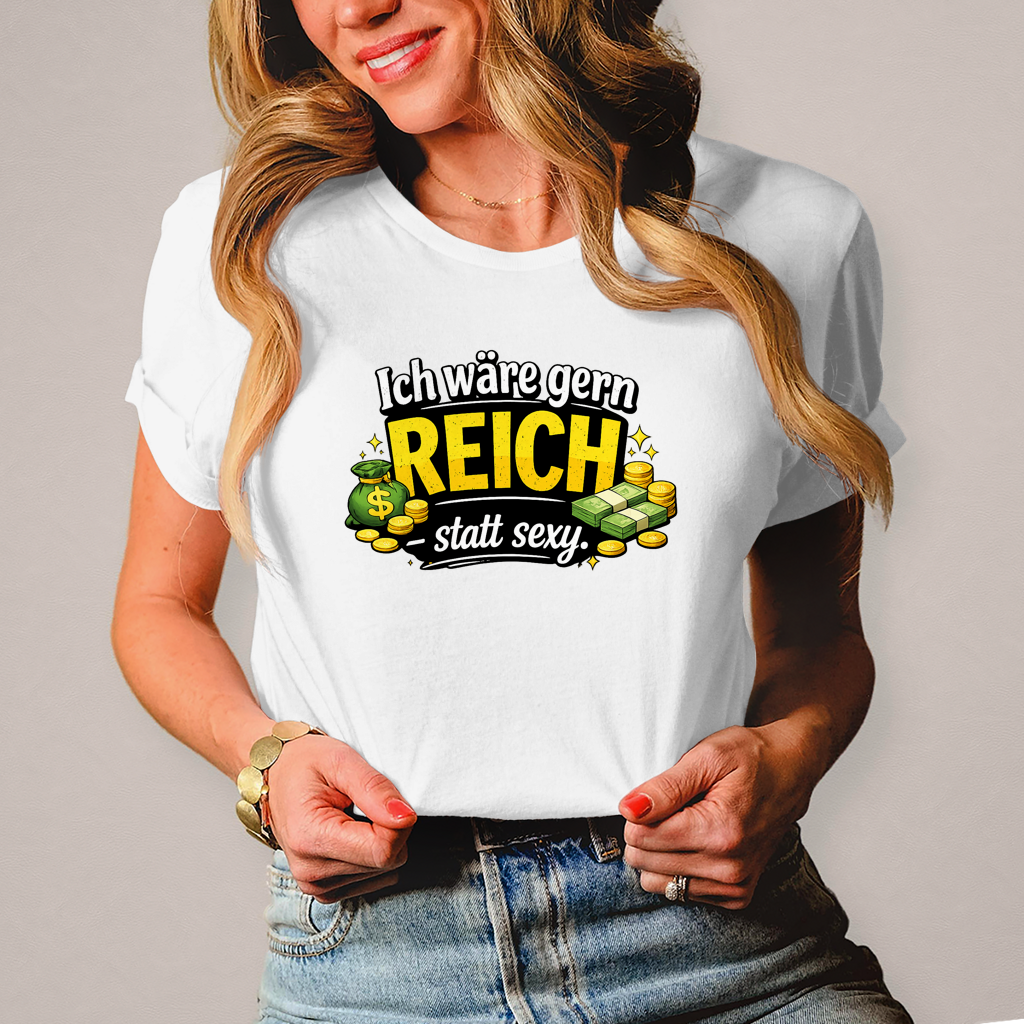 Damen T-Shirt „Ich wäre gerne reich statt sexy“ – Lustiges Spruchshirt mit Humor