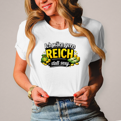 Damen T-Shirt „Ich wäre gerne reich statt sexy“ – Lustiges Spruchshirt mit Humor