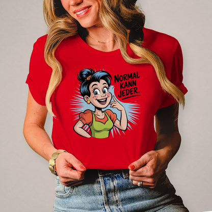Damen T-Shirt „Normal kann jeder“ – Lustiges Sprüche & Statement Shirt
