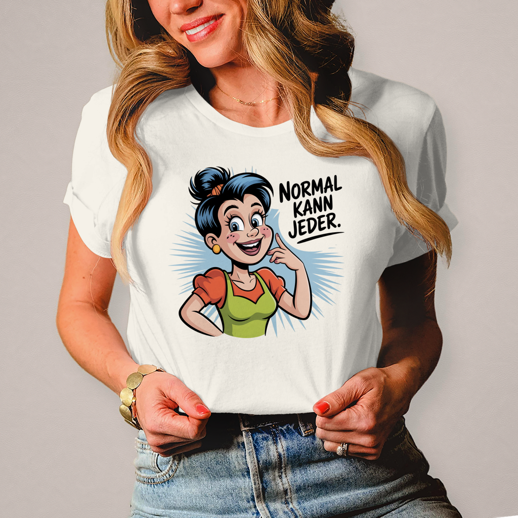 Damen T-Shirt „Normal kann jeder“ – Lustiges Sprüche & Statement Shirt