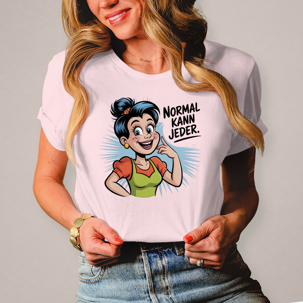 Damen T-Shirt „Normal kann jeder“ – Lustiges Sprüche & Statement Shirt