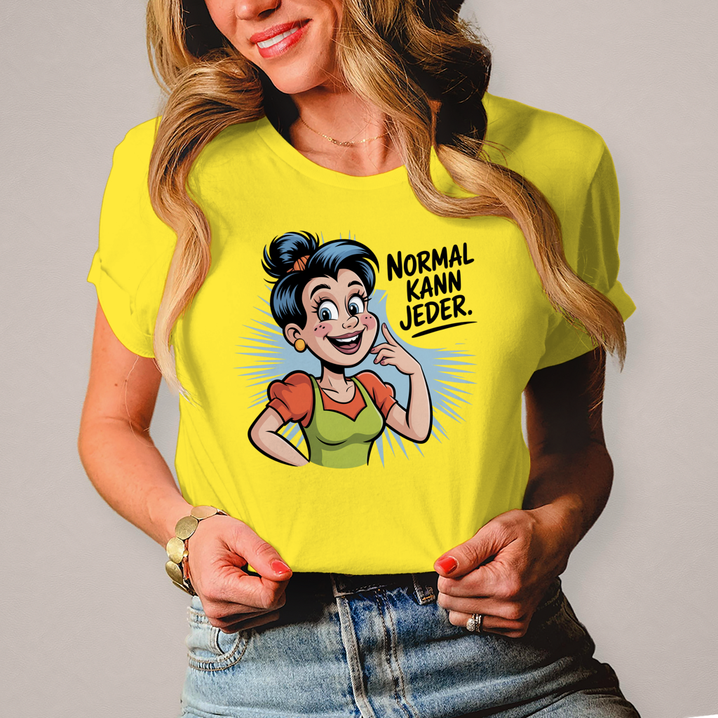 Damen T-Shirt „Normal kann jeder“ – Lustiges Sprüche & Statement Shirt