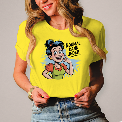 Damen T-Shirt „Normal kann jeder“ – Lustiges Sprüche & Statement Shirt