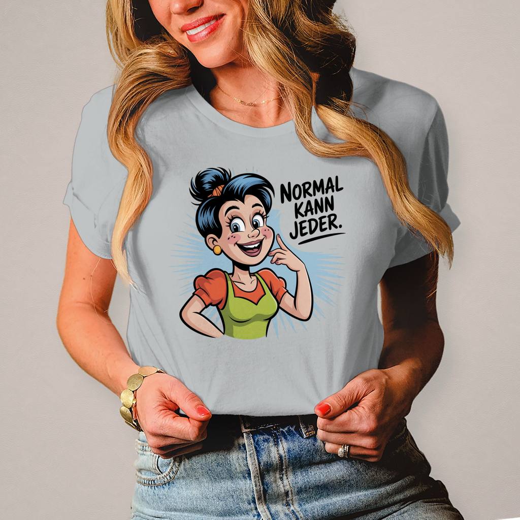 Damen T-Shirt „Normal kann jeder“ – Lustiges Sprüche & Statement Shirt