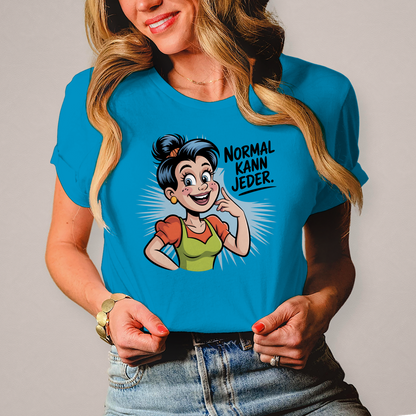 Damen T-Shirt „Normal kann jeder“ – Lustiges Sprüche & Statement Shirt