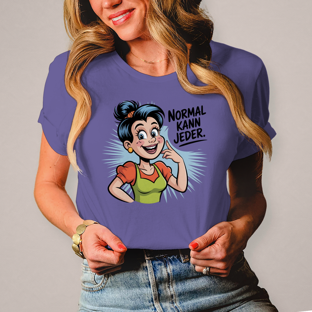 Damen T-Shirt „Normal kann jeder“ – Lustiges Sprüche & Statement Shirt