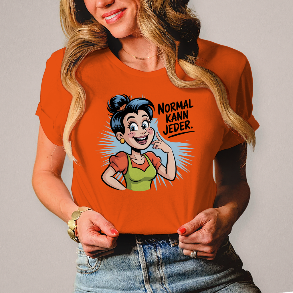 Damen T-Shirt „Normal kann jeder“ – Lustiges Sprüche & Statement Shirt