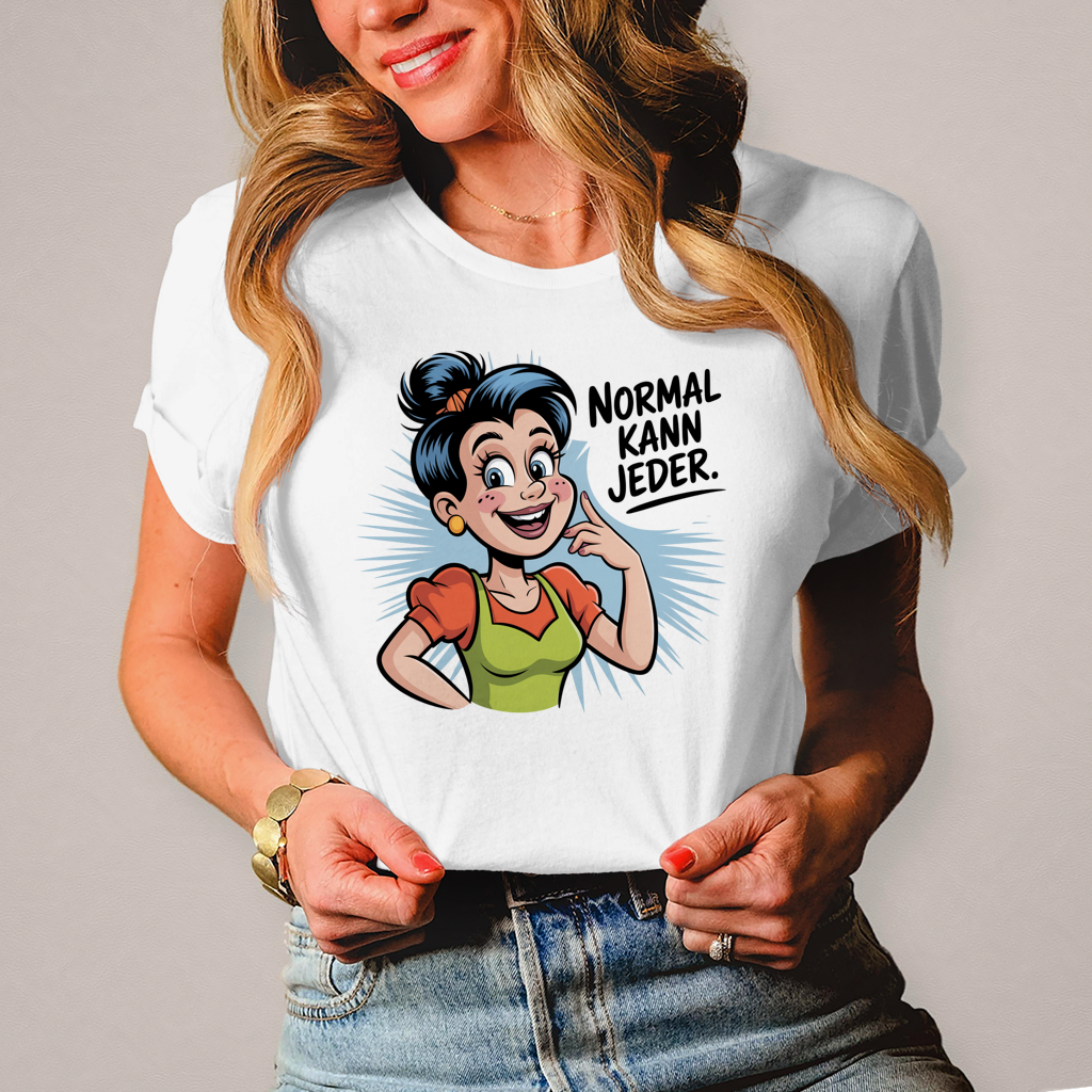 Damen T-Shirt „Normal kann jeder“ – Lustiges Sprüche & Statement Shirt