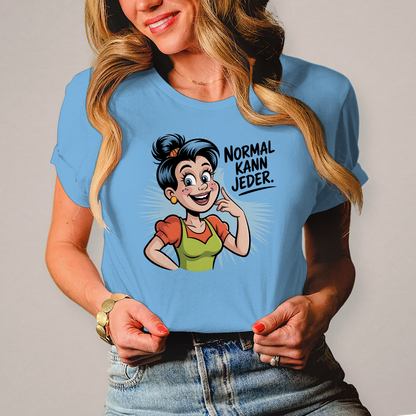 Damen T-Shirt „Normal kann jeder“ – Lustiges Sprüche & Statement Shirt