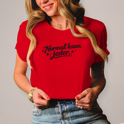 Damen T-Shirt „Normal kann jeder“ – Schwarze Schrift | Lustiges Sprüche & Statement Shirt