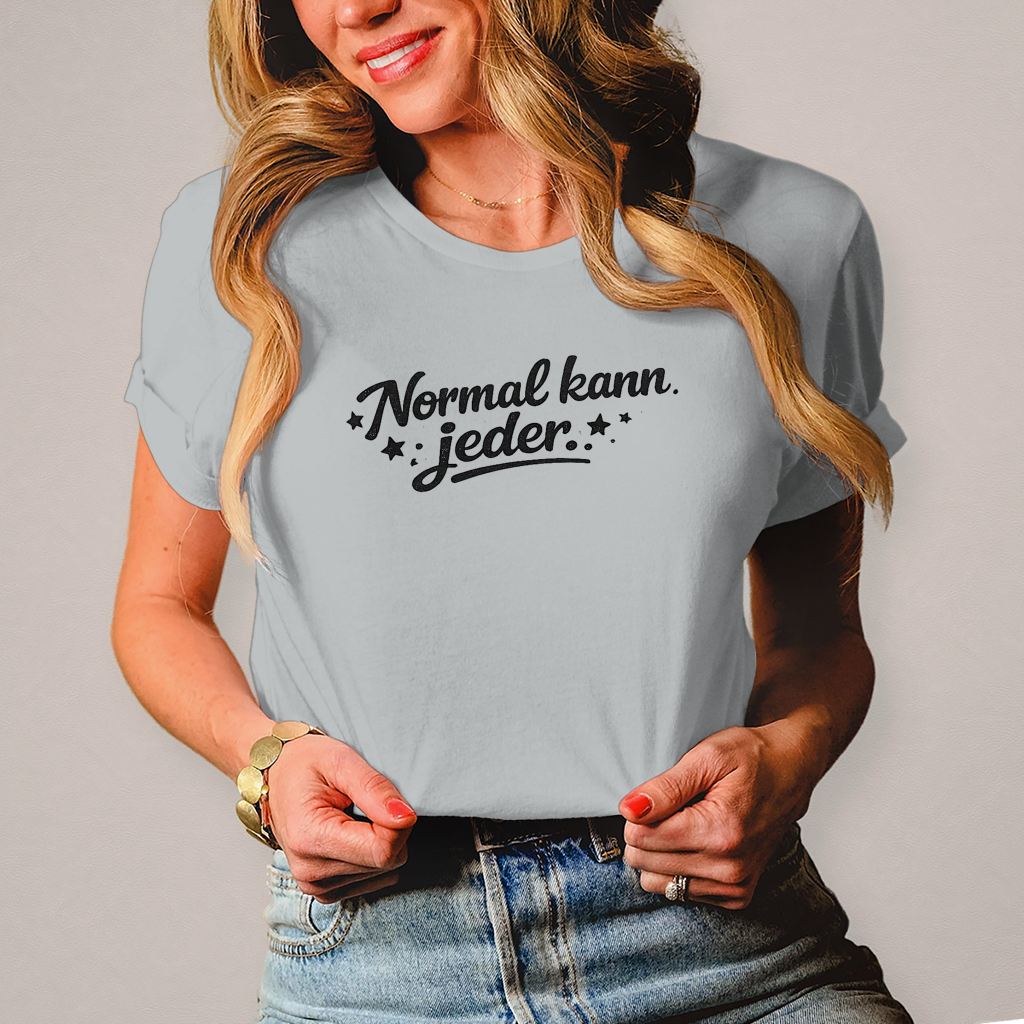 Damen T-Shirt „Normal kann jeder“ – Schwarze Schrift | Lustiges Sprüche & Statement Shirt