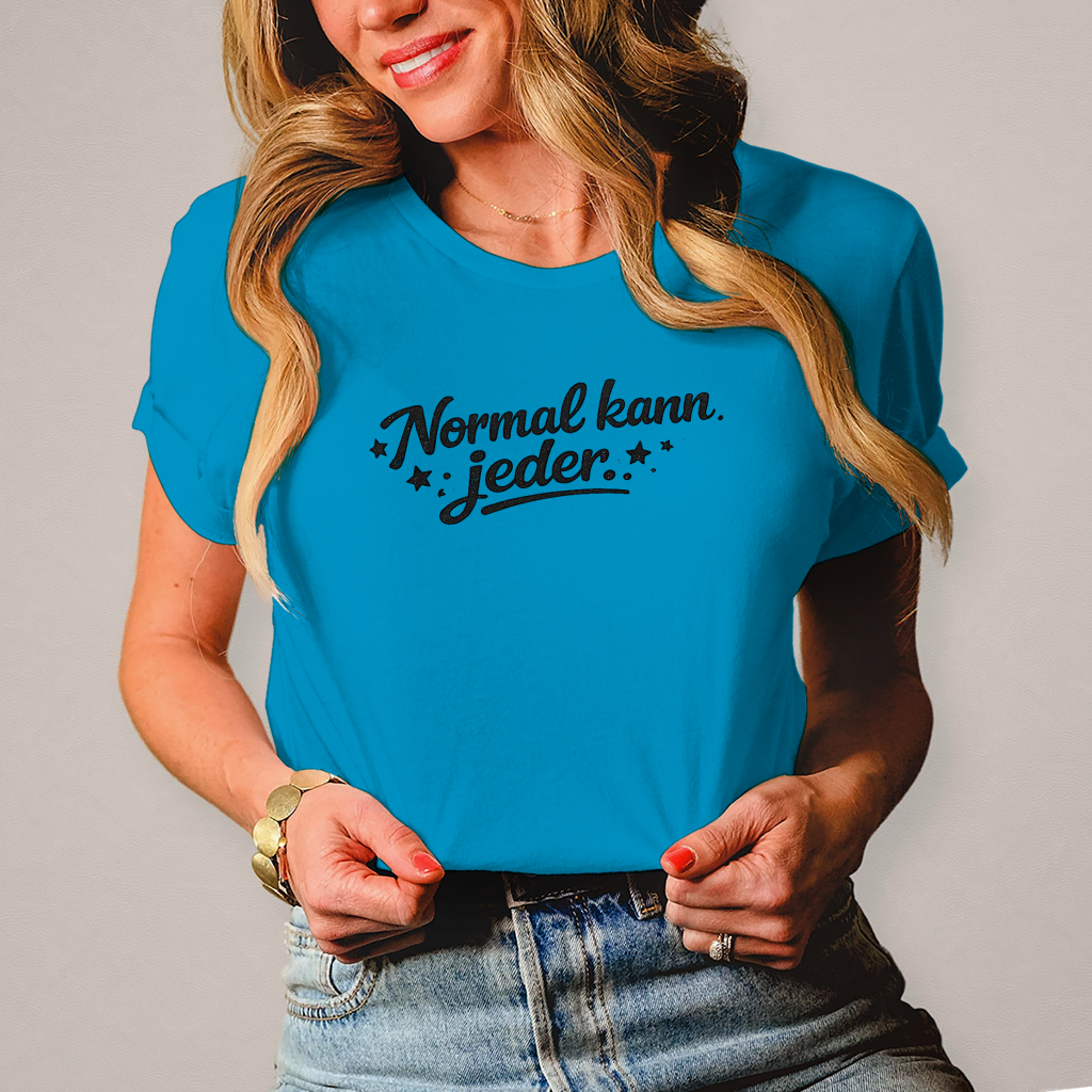 Damen T-Shirt „Normal kann jeder“ – Schwarze Schrift | Lustiges Sprüche & Statement Shirt