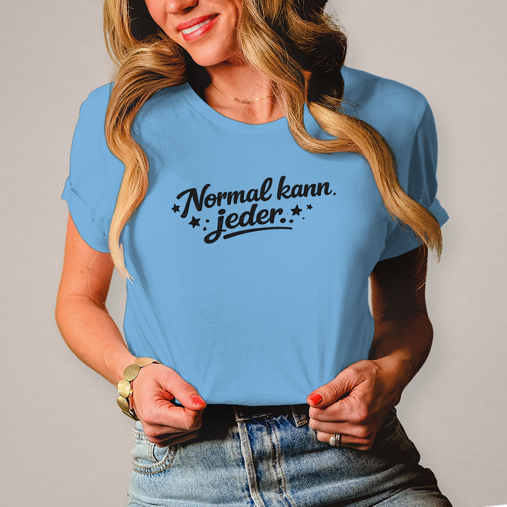 Damen T-Shirt „Normal kann jeder“ – Schwarze Schrift | Lustiges Sprüche & Statement Shirt