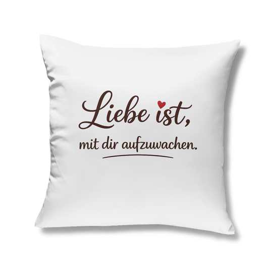 Romantisches Kopfkissen – „Liebe ist, mit dir aufzuwachen“