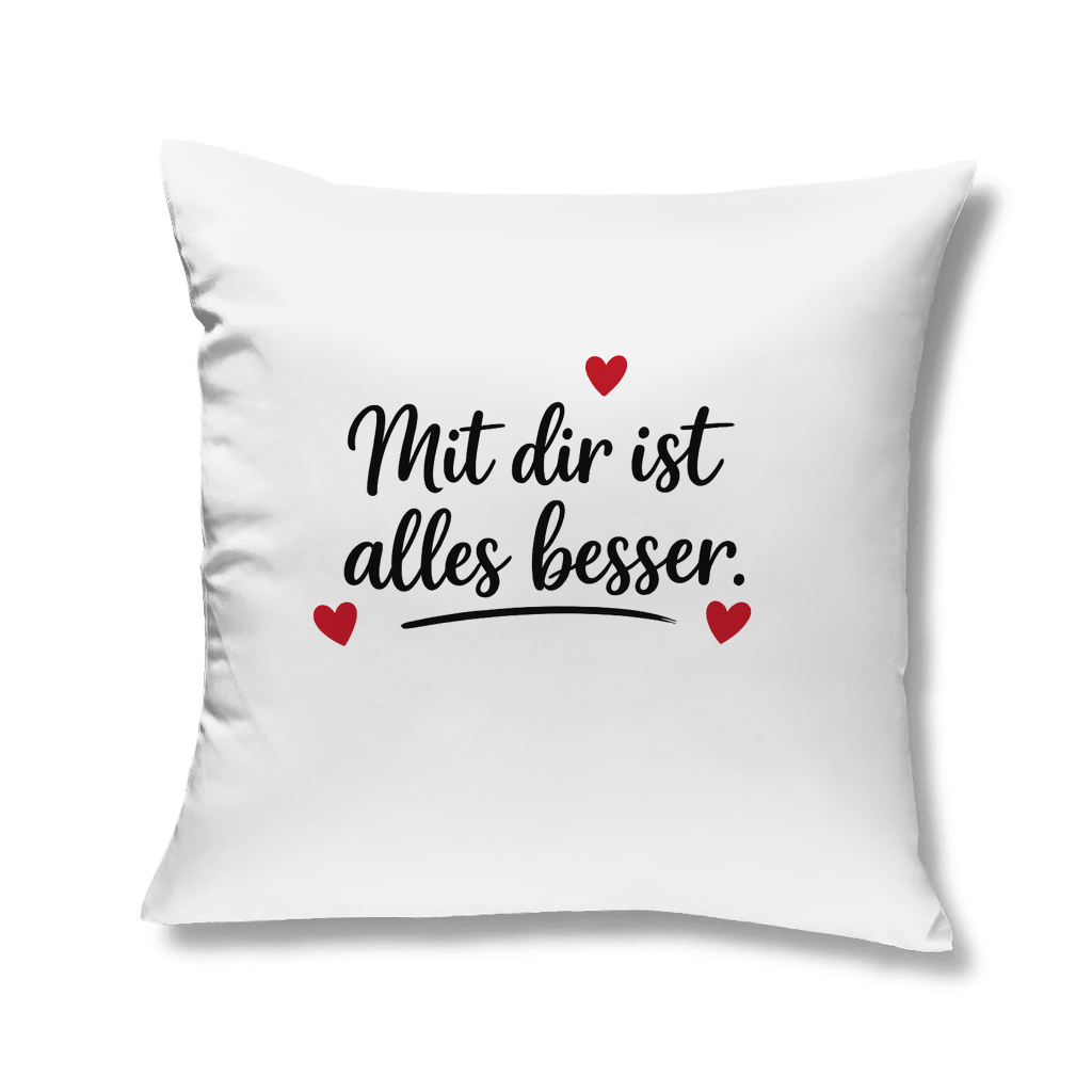 Kissen „Mit dir ist alles besser“ für Sofa & Schlafzimmer
