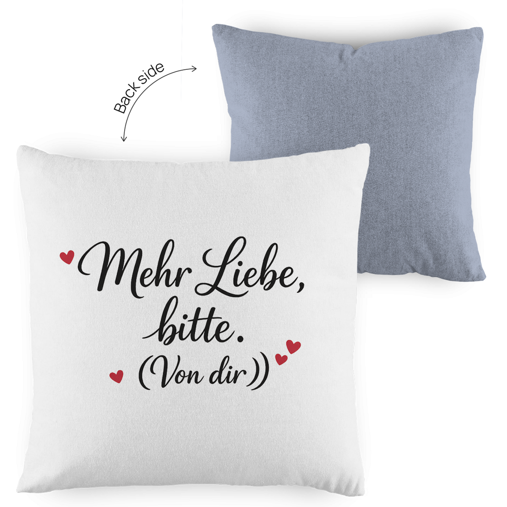 Kopfkissen zweifarbig „Mehr Liebe bitte. (Von dir)“ – Romantisches Geschenk