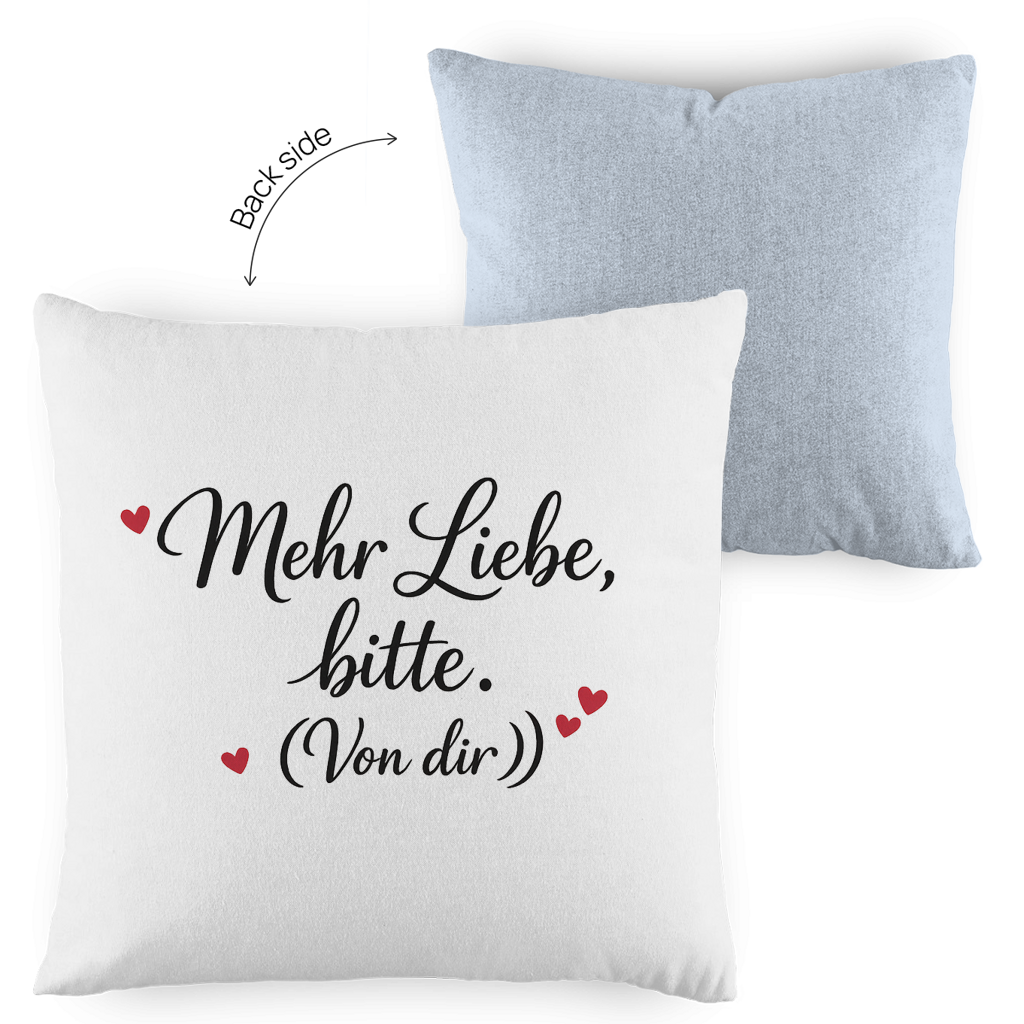 Kopfkissen zweifarbig „Mehr Liebe bitte. (Von dir)“ – Romantisches Geschenk