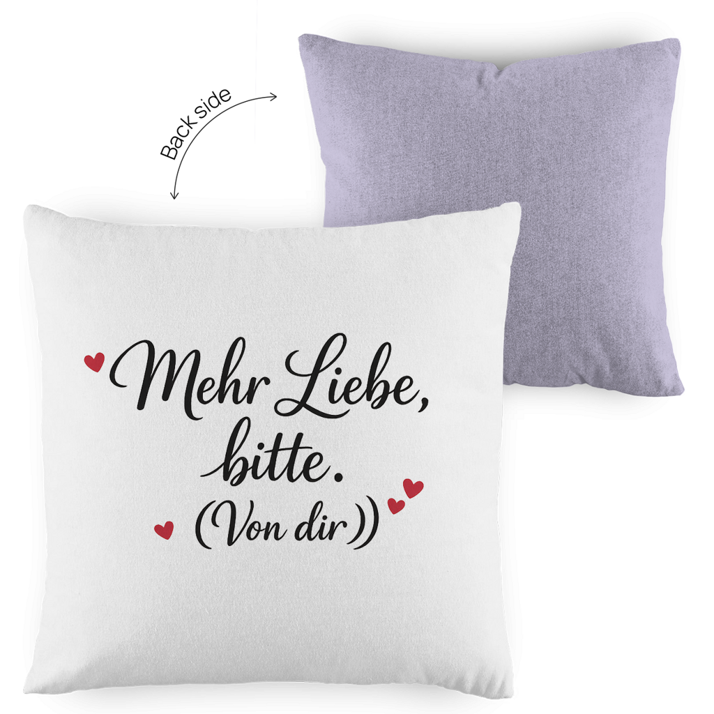 Kopfkissen zweifarbig „Mehr Liebe bitte. (Von dir)“ – Romantisches Geschenk