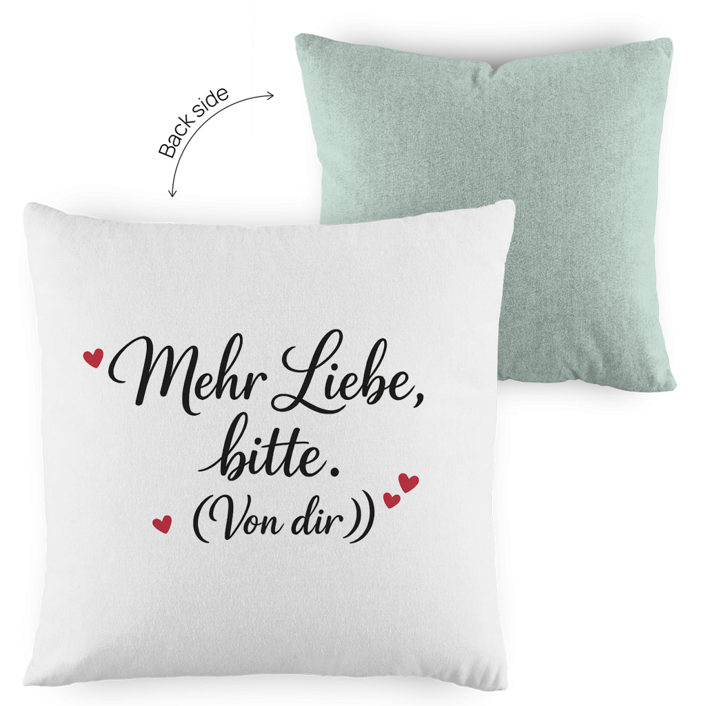 Kopfkissen zweifarbig „Mehr Liebe bitte. (Von dir)“ – Romantisches Geschenk