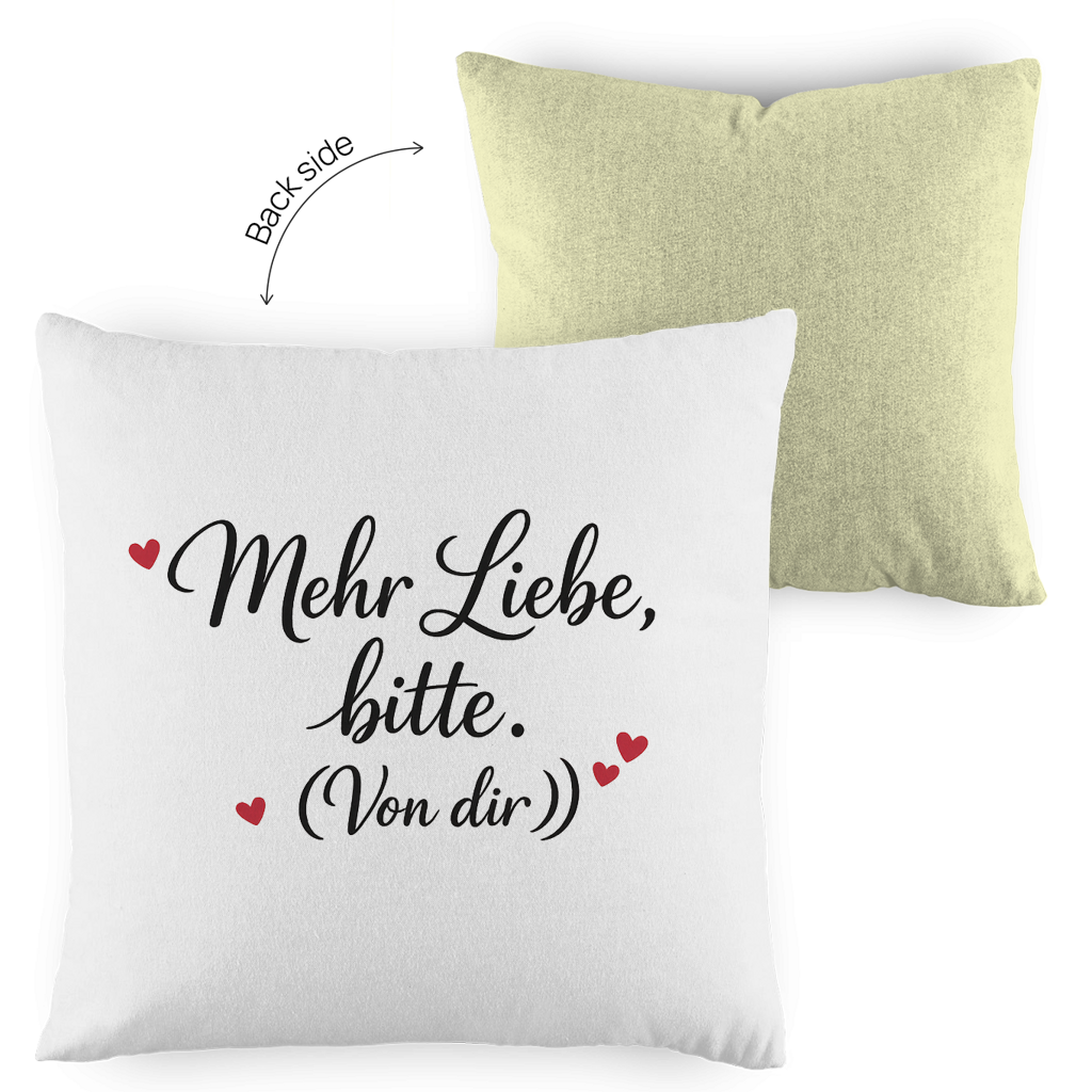 Kopfkissen zweifarbig „Mehr Liebe bitte. (Von dir)“ – Romantisches Geschenk