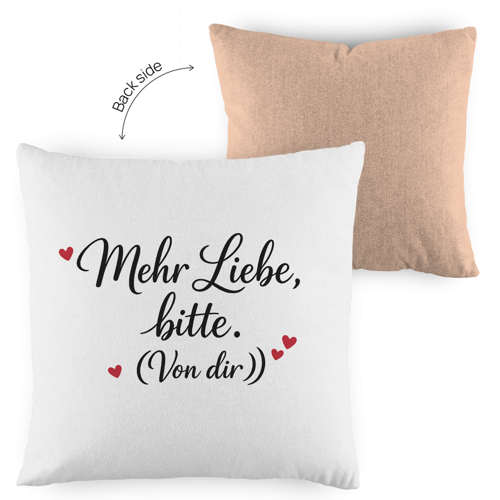 Kopfkissen zweifarbig „Mehr Liebe bitte. (Von dir)“ – Romantisches Geschenk
