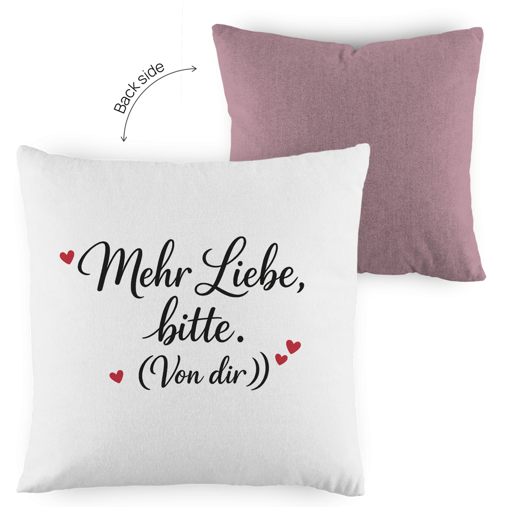 Kopfkissen zweifarbig „Mehr Liebe bitte. (Von dir)“ – Romantisches Geschenk