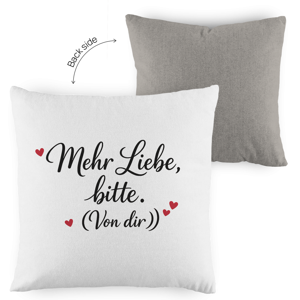 Kopfkissen zweifarbig „Mehr Liebe bitte. (Von dir)“ – Romantisches Geschenk
