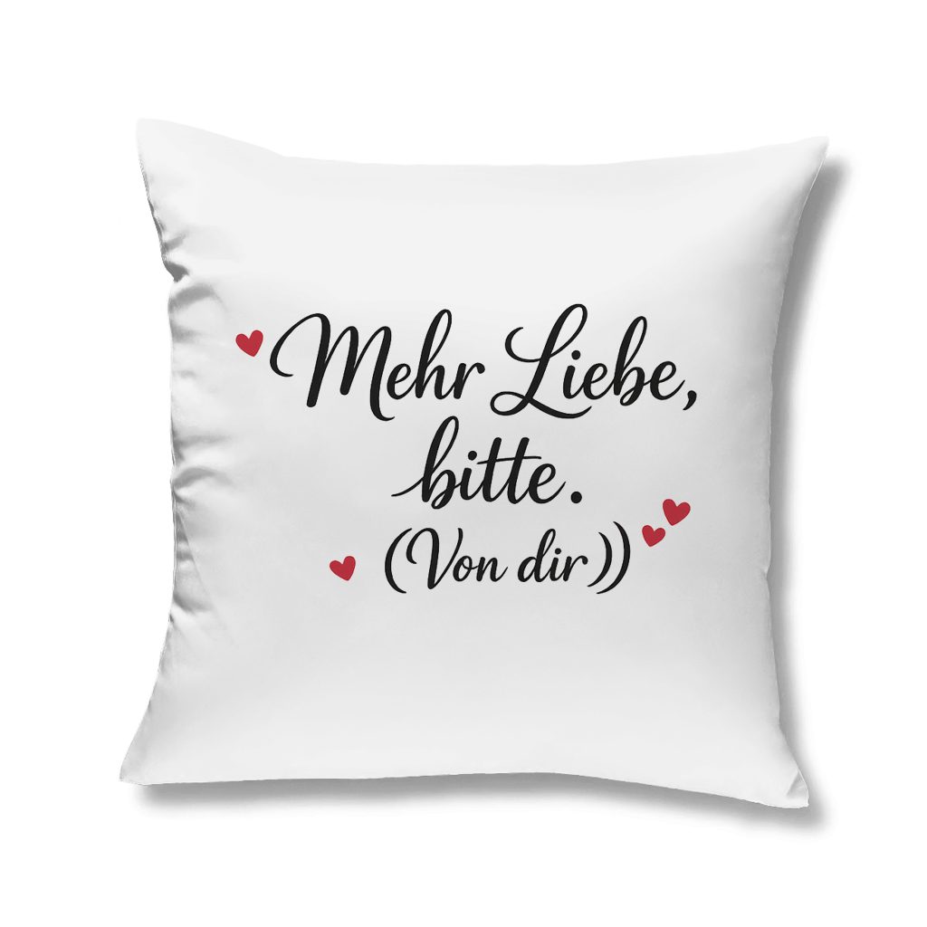 Kopfkissen „Mehr Liebe bitte (von dir)“ – kuschelig & weich