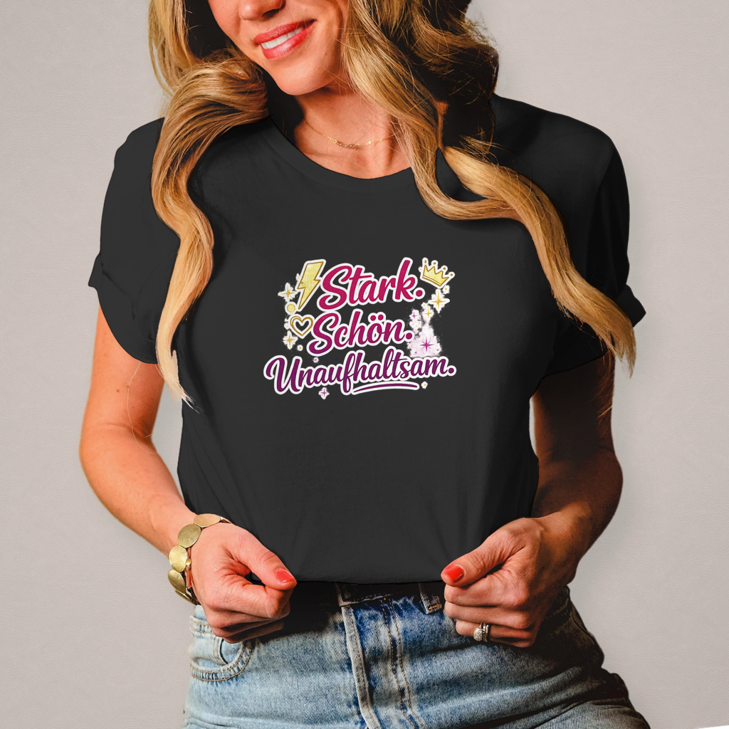 Damen T-Shirt „Stark. Schön. Unaufhaltsam.“ – Empowerment Statement Shirt für Frauen