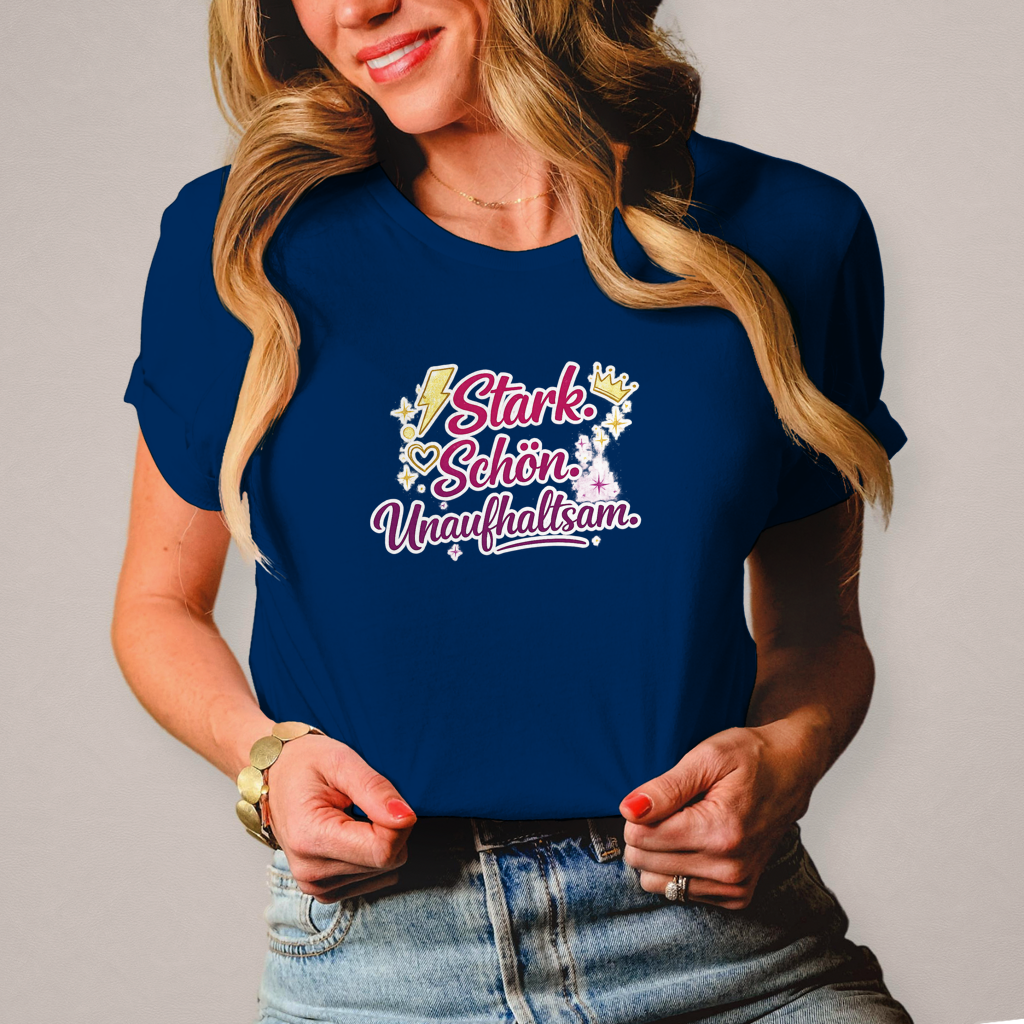 Damen T-Shirt „Stark. Schön. Unaufhaltsam.“ – Empowerment Statement Shirt für Frauen