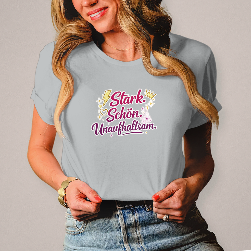 Damen T-Shirt „Stark. Schön. Unaufhaltsam.“ – Empowerment Statement Shirt für Frauen