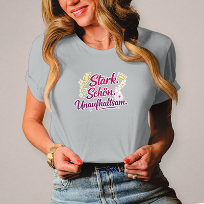 Damen T-Shirt „Stark. Schön. Unaufhaltsam.“ – Empowerment Statement Shirt für Frauen