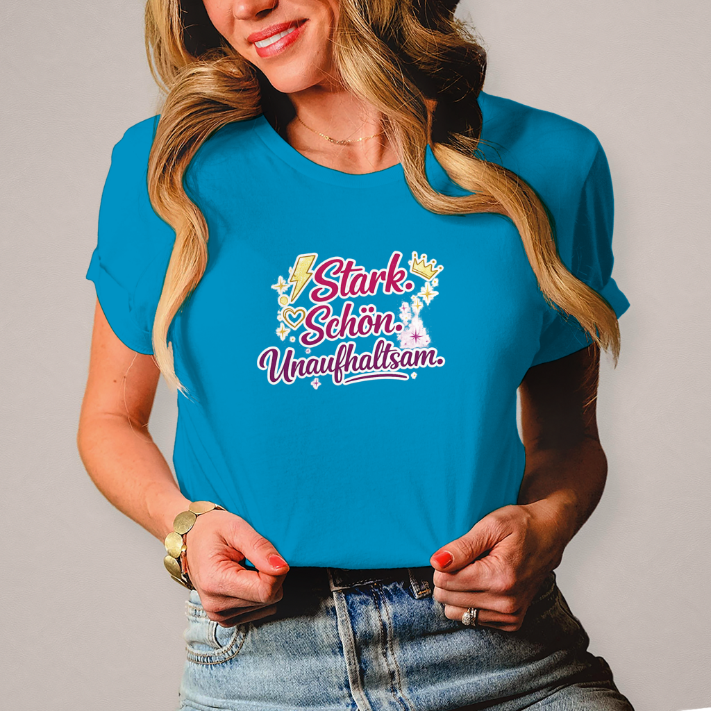 Damen T-Shirt „Stark. Schön. Unaufhaltsam.“ – Empowerment Statement Shirt für Frauen