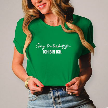 Damen T-Shirt „Sorry, bin beschäftigt – Ich bin ich“ – Statement Shirt für selbstbewusste Frauen
