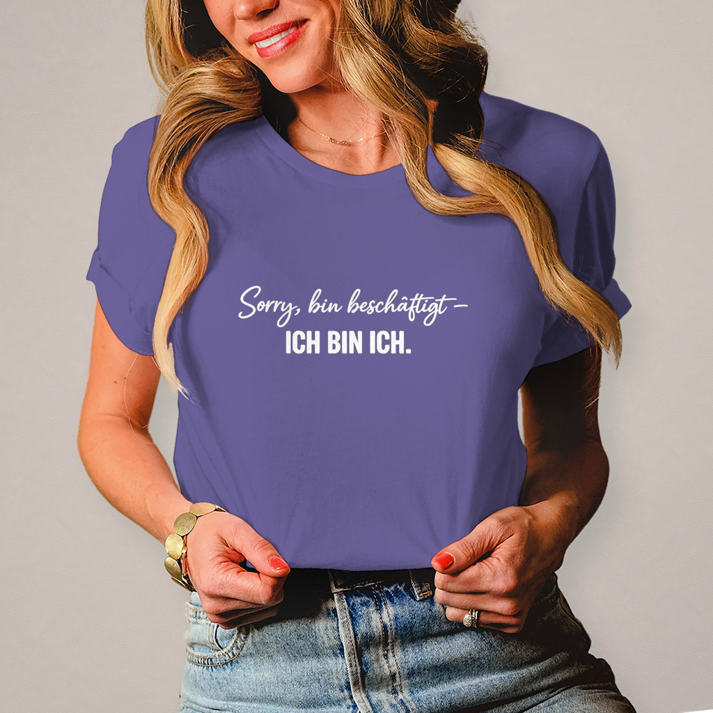 Damen T-Shirt „Sorry, bin beschäftigt – Ich bin ich“ – Statement Shirt für selbstbewusste Frauen