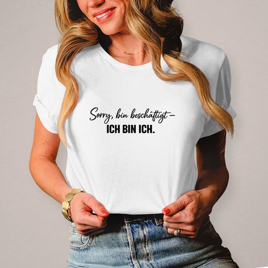 Damen T-Shirt „Sorry, bin beschäftigt – Ich bin ich“ – Statement Shirt für selbstbewusste Frauen