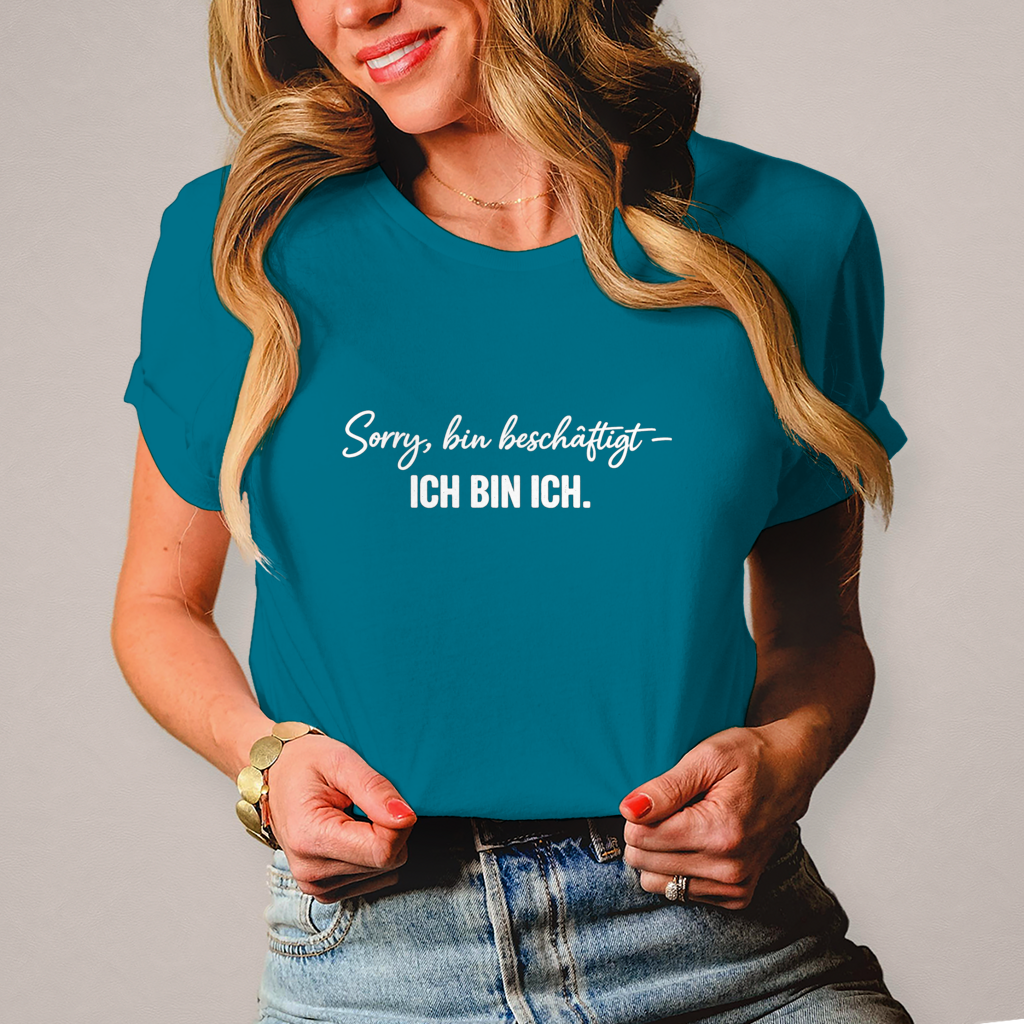 Damen T-Shirt „Sorry, bin beschäftigt – Ich bin ich“ – Statement Shirt für selbstbewusste Frauen