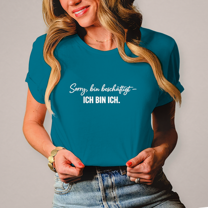 Damen T-Shirt „Sorry, bin beschäftigt – Ich bin ich“ – Statement Shirt für selbstbewusste Frauen