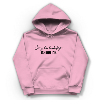 Damen Hoodie „Sorry, bin beschäftigt – Ich bin ich“ – Statement Hoodie für selbstbewusste Frauen