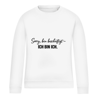 Damen Sweatshirt „Sorry, bin beschäftigt – Ich bin ich“ – Statement Sweatshirt für selbstbewusste Frauen