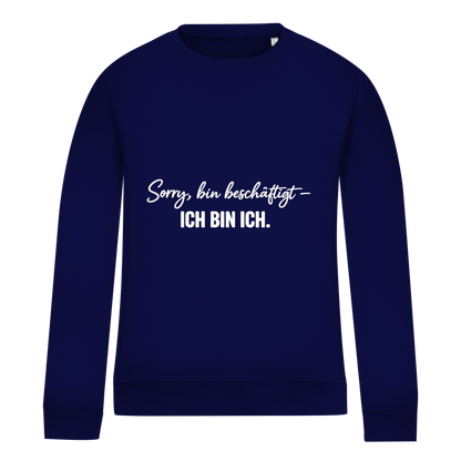 Damen Sweatshirt „Sorry, bin beschäftigt – Ich bin ich“ – Statement Sweatshirt für selbstbewusste Frauen