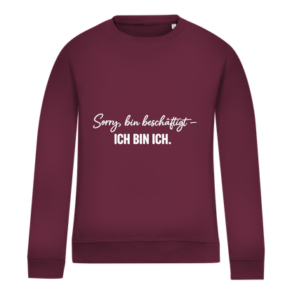 Damen Sweatshirt „Sorry, bin beschäftigt – Ich bin ich“ – Statement Sweatshirt für selbstbewusste Frauen