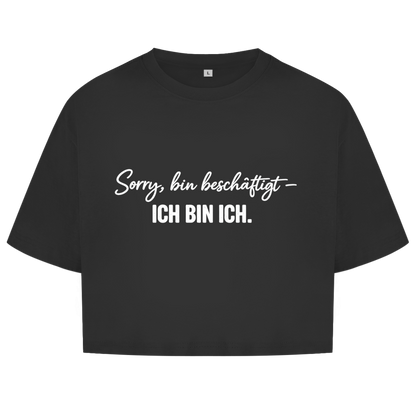 Damen Oversize Crop Top „Sorry, bin beschäftigt – Ich bin ich“ – Statement Top für selbstbewusste Frauen
