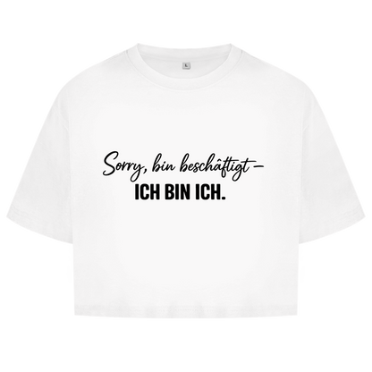 Damen Oversize Crop Top „Sorry, bin beschäftigt – Ich bin ich“ – Statement Top für selbstbewusste Frauen