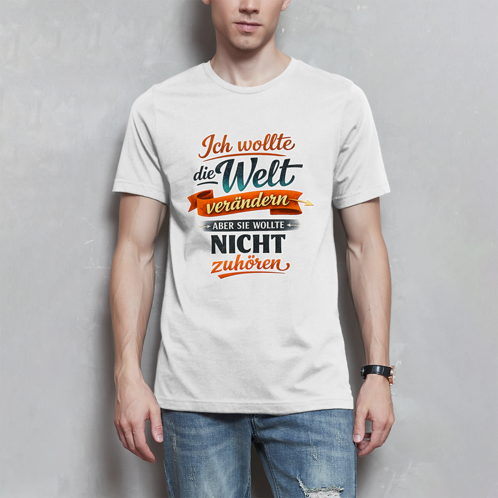Herren T-Shirt „Ich wollte die Welt verändern – aber sie wollte nicht zuhören“ | Lustiges Spruchshirt & Statement Shirt