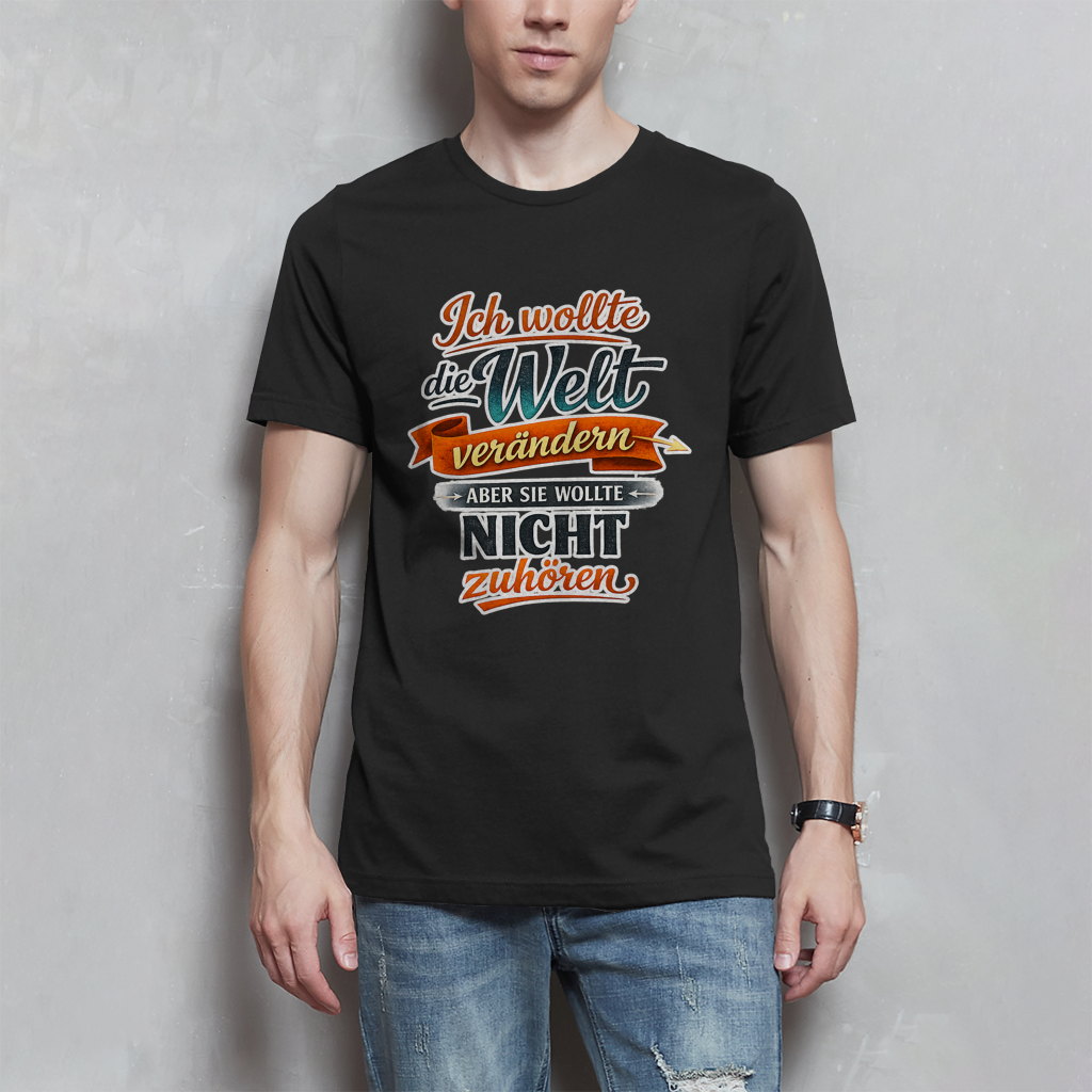 Herren T-Shirt „Ich wollte die Welt verändern – aber sie wollte nicht zuhören“ | Lustiges Spruchshirt & Statement Shirt