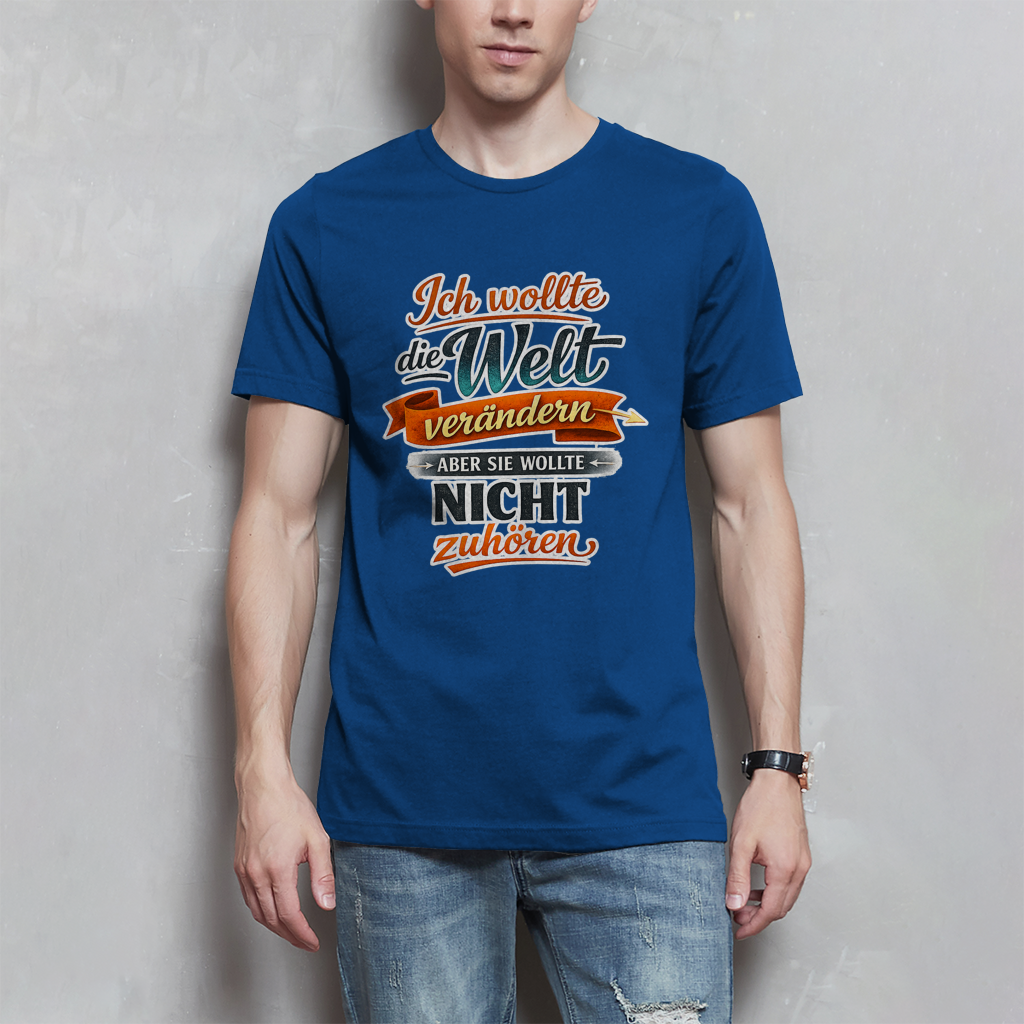 Herren T-Shirt „Ich wollte die Welt verändern – aber sie wollte nicht zuhören“ | Lustiges Spruchshirt & Statement Shirt