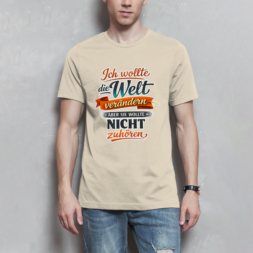 Herren T-Shirt „Ich wollte die Welt verändern – aber sie wollte nicht zuhören“ | Lustiges Spruchshirt & Statement Shirt