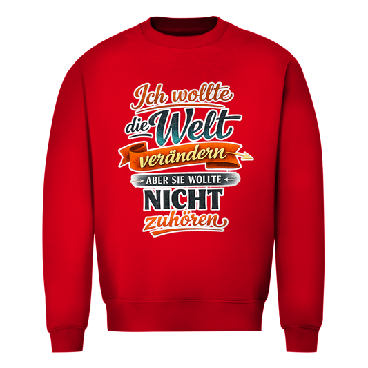 Herren Sweatshirt „Ich wollte die Welt verändern – aber sie wollte nicht zuhören“ | Lustiger Spruchpullover & Statement Sweater