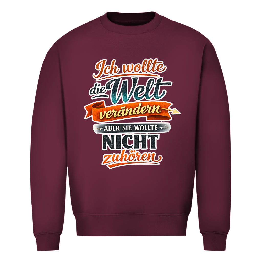 Herren Sweatshirt „Ich wollte die Welt verändern – aber sie wollte nicht zuhören“ | Lustiger Spruchpullover & Statement Sweater